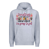 Heather Grey sometimes i just have to let god fix it Premium Hoodie - JahusDesignShop