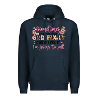 Navy sometimes i just have to let god fix it Premium Hoodie - JahusDesignShop