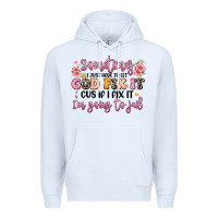 White sometimes i just have to let god fix it Premium Hoodie - JahusDesignShop