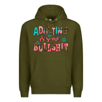 Army Green adulting is some bullshit Premium Hoodie - AdoDesignShop