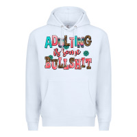 White adulting is some bullshit Premium Hoodie - AdoDesignShop