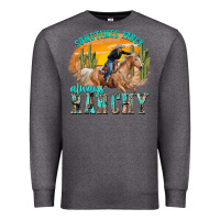 Charcoal Heather sometimes fancy always ranchy Premium Sweatshirt - texasbilliewilder