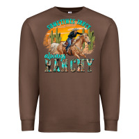 Chestnut sometimes fancy always ranchy Premium Sweatshirt - texasbilliewilder