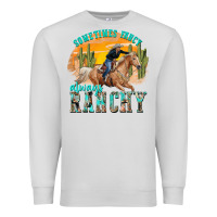 Dove Grey sometimes fancy always ranchy Premium Sweatshirt - texasbilliewilder
