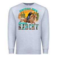 Heather Grey sometimes fancy always ranchy Premium Sweatshirt - texasbilliewilder