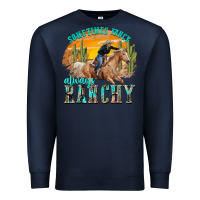 Navy sometimes fancy always ranchy Premium Sweatshirt - texasbilliewilder