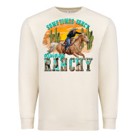 Sandshell sometimes fancy always ranchy Premium Sweatshirt - texasbilliewilder