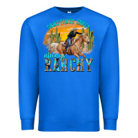 True Royal sometimes fancy always ranchy Premium Sweatshirt - texasbilliewilder