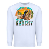 White sometimes fancy always ranchy Premium Sweatshirt - texasbilliewilder