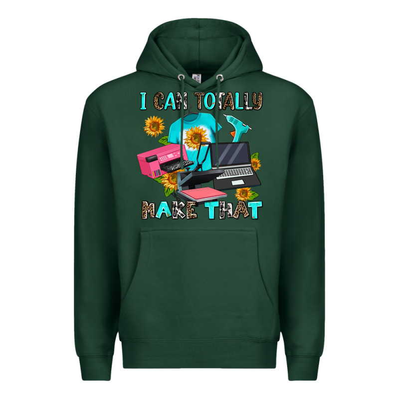 I Can Totally Make That Premium Hoodie by AdoDesignShop | Teevron
