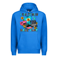 True Royal i can totally make that Premium Hoodie - AdoDesignShop