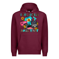 Burgundy i can totally make that Premium Hoodie - AdoDesignShop