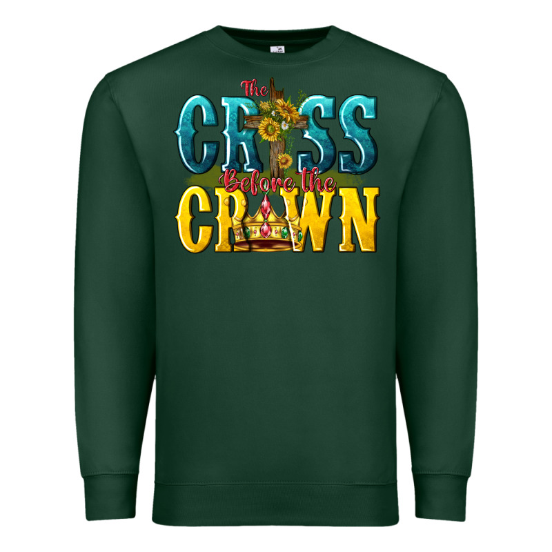 The Cross Before The Crown Premium Sweatshirt by texasbilliewilder | Teevron