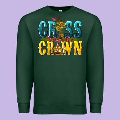 Premium Sweatshirt the cross before the crown