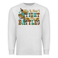 Oatmeal Heather this is how i fight my battles Premium Sweatshirt - texasbilliewilder