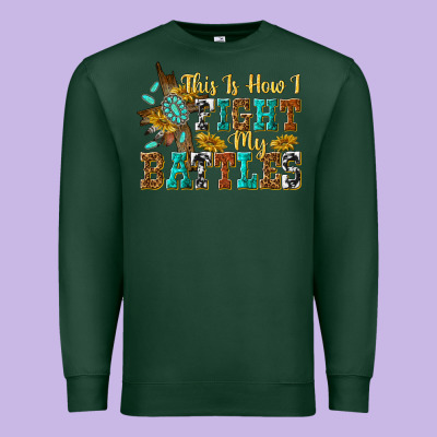 Premium Sweatshirt this is how i fight my battles