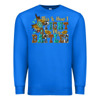 True Royal this is how i fight my battles Premium Sweatshirt - texasbilliewilder
