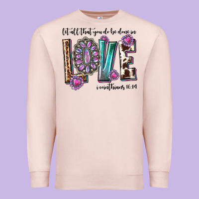 Premium Sweatshirt western let all that you do be done in love with g