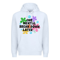 White one mental break down later Premium Hoodie - JahusDesignShop