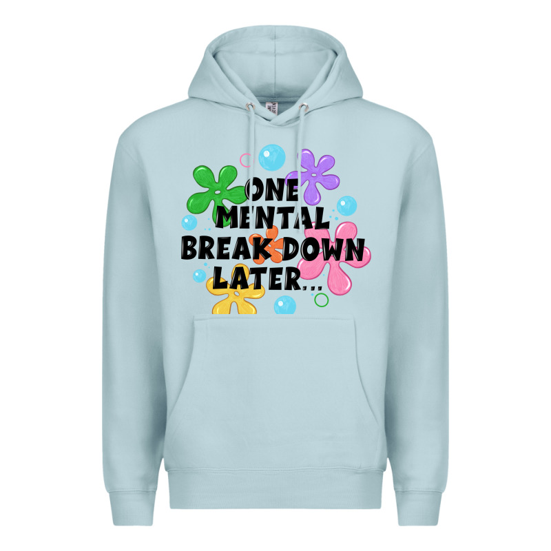One Mental Break Down Later Premium Hoodie by JahusDesignShop | Teevron