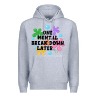 Heather Grey one mental break down later Premium Hoodie - JahusDesignShop