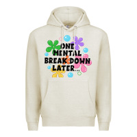 Oatmeal Heather one mental break down later Premium Hoodie - JahusDesignShop