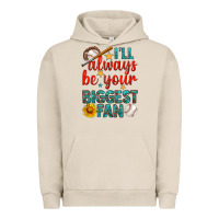Pigment French Oak i'll always be your biggest fan baseball Urban Hoodie - BundleAndBundleShop