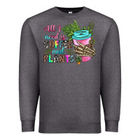 Charcoal Heather all i need is coffee and plants Premium Sweatshirt - texasbilliewilder