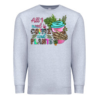 Heather Grey all i need is coffee and plants Premium Sweatshirt - texasbilliewilder