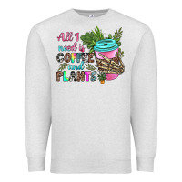 Oatmeal Heather all i need is coffee and plants Premium Sweatshirt - texasbilliewilder