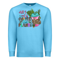 Ocean Blue all i need is coffee and plants Premium Sweatshirt - texasbilliewilder