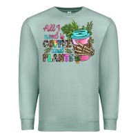 Seafoam all i need is coffee and plants Premium Sweatshirt - texasbilliewilder