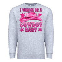 Heather Grey i wanna be a cowboy baby Premium Sweatshirt - texasbilliewilder