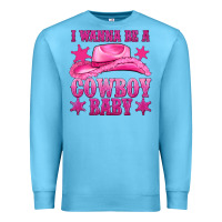 Ocean Blue i wanna be a cowboy baby Premium Sweatshirt - texasbilliewilder