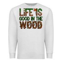 Oatmeal Heather life is good in the wood Premium Sweatshirt - texasbilliewilder