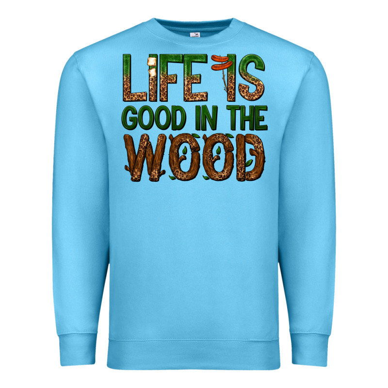 Life Is Good In The Wood Premium Sweatshirt by texasbilliewilder | Teevron
