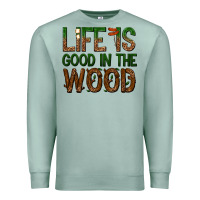 Seafoam life is good in the wood Premium Sweatshirt - texasbilliewilder