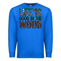 True Royal life is good in the wood Premium Sweatshirt - texasbilliewilder