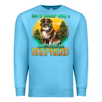 Ocean Blue life is better with a australian shepherd Premium Sweatshirt - texasbilliewilder