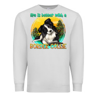 Dove Grey life is better with a border collie Premium Sweatshirt - texasbilliewilder