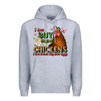 Heather Grey i can buy myself chickens i can hatch my own eggs Premium Hoodie - JahusDesignShop