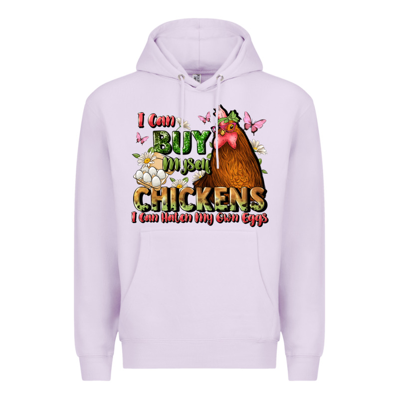 I Can Buy Myself Chickens I Can Hatch My Own Eggs Premium Hoodie by JahusDesignShop | Teevron