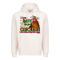 Pale Pink i can buy myself chickens i can hatch my own eggs Premium Hoodie - JahusDesignShop