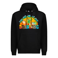 Black you  had me at day drınkıng Premium Hoodie - AdoDesignShop