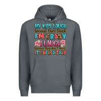 Rock my kids laugh because they think i'm crazy Premium Hoodie - JahusDesignShop