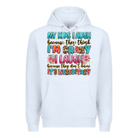 White my kids laugh because they think i'm crazy Premium Hoodie - JahusDesignShop