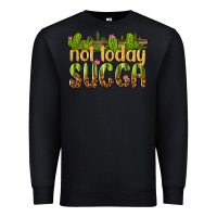 Black not today succa Premium Sweatshirt - texasbilliewilder