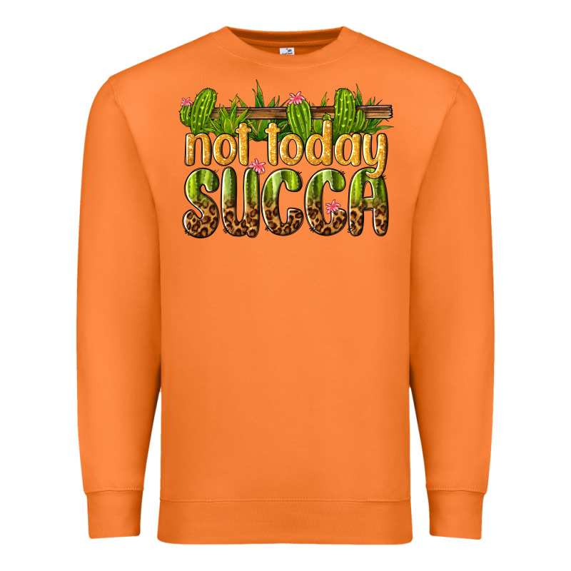 Not Today Succa Premium Sweatshirt by texasbilliewilder | Teevron