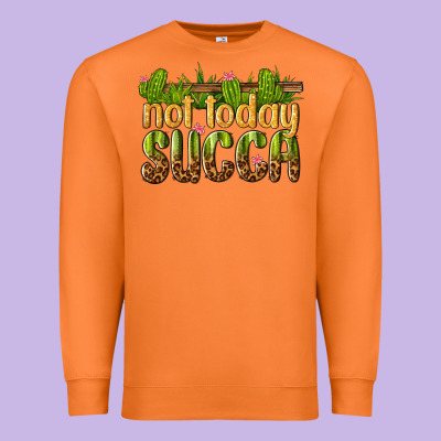 Premium Sweatshirt not today succa
