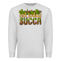 Dove Grey not today succa Premium Sweatshirt - texasbilliewilder